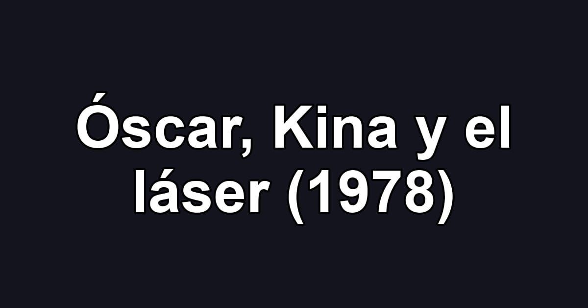 Óscar, Kina y el láser (1978)