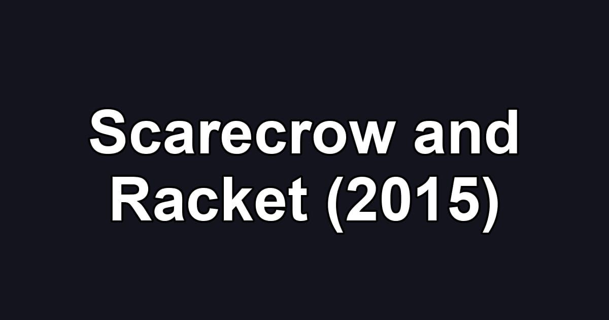 Scarecrow and Racket (2015)