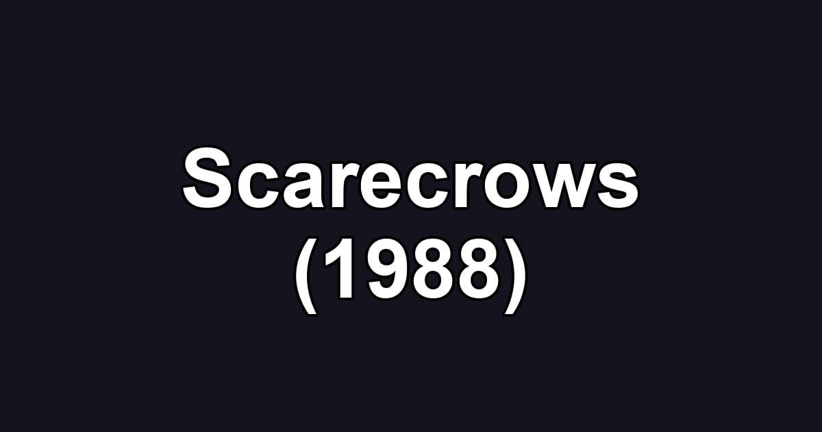 Scarecrows (1988)