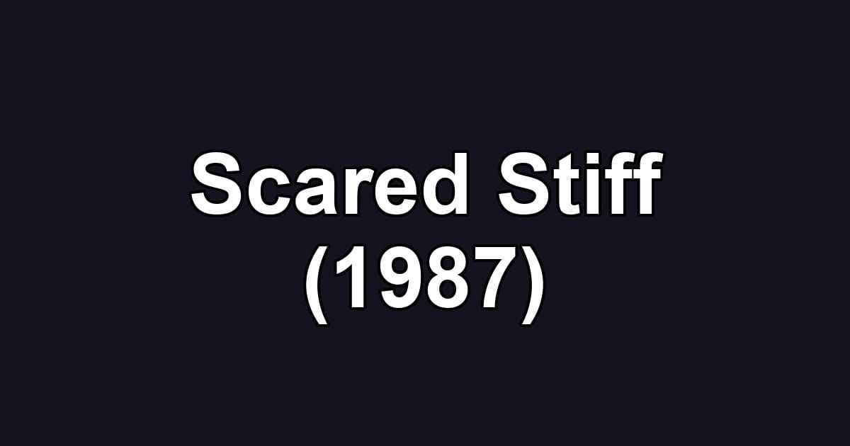 Scared Stiff (1987)