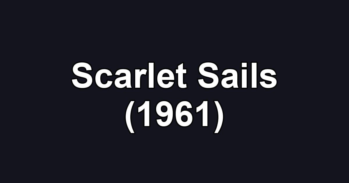 Scarlet Sails (1961)