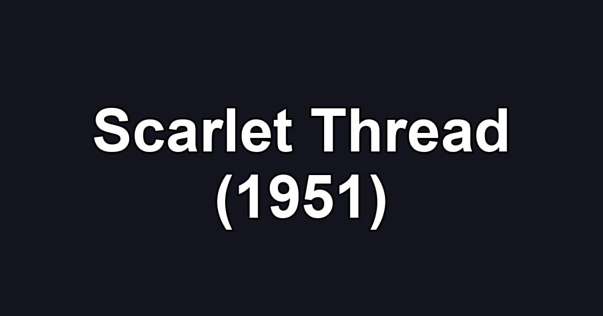 Scarlet Thread (1951)