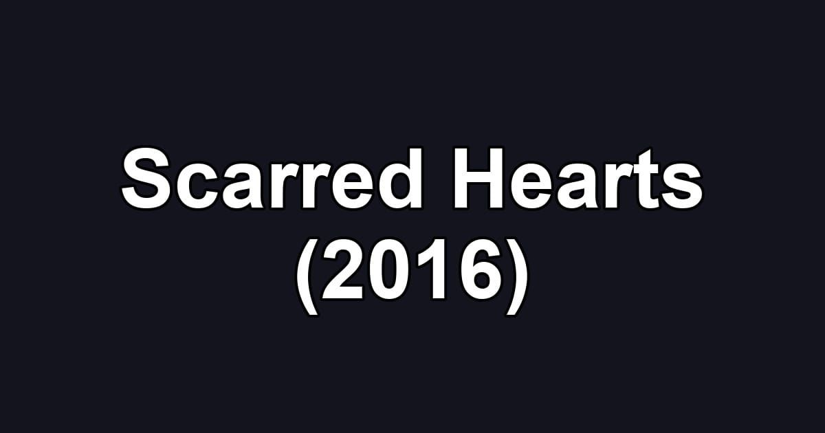 Scarred Hearts (2016)