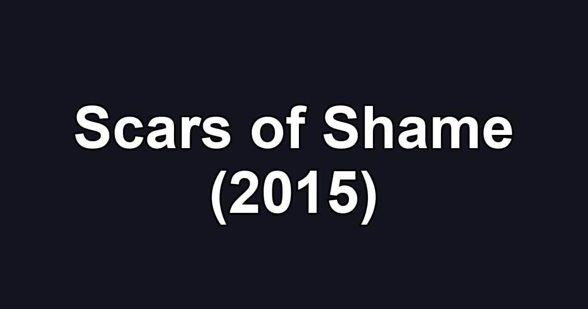 Scars of Shame (2015)