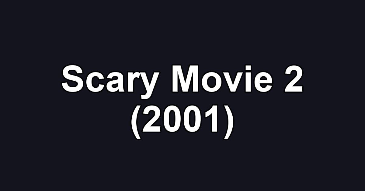 Scary Movie 2 (2001)