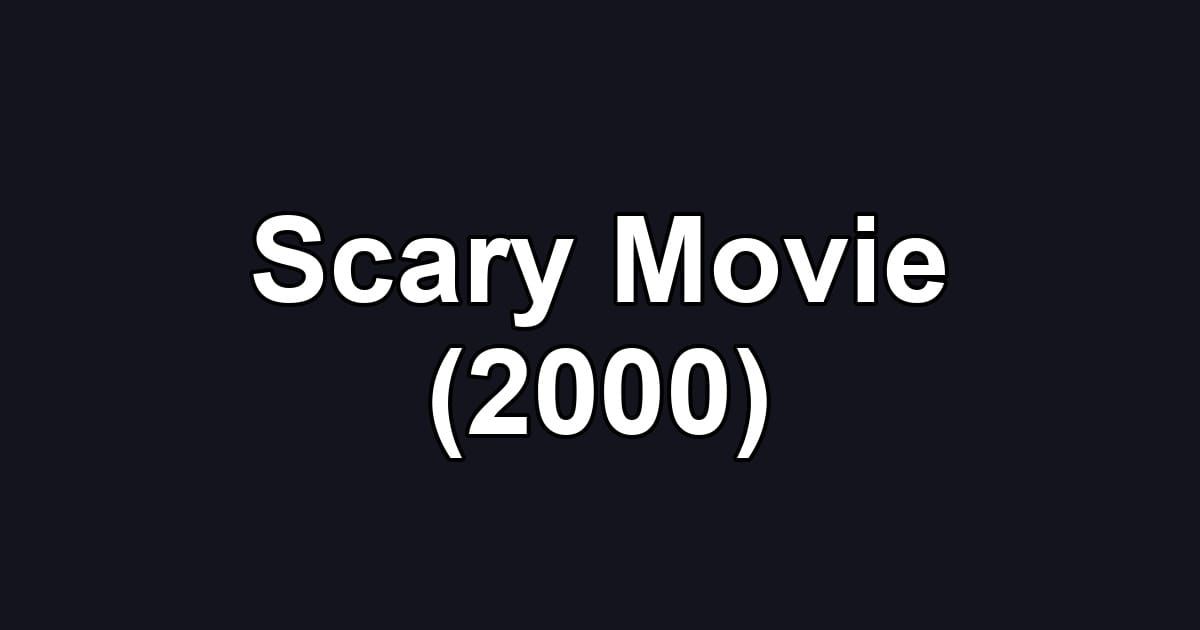 Scary Movie (2000)