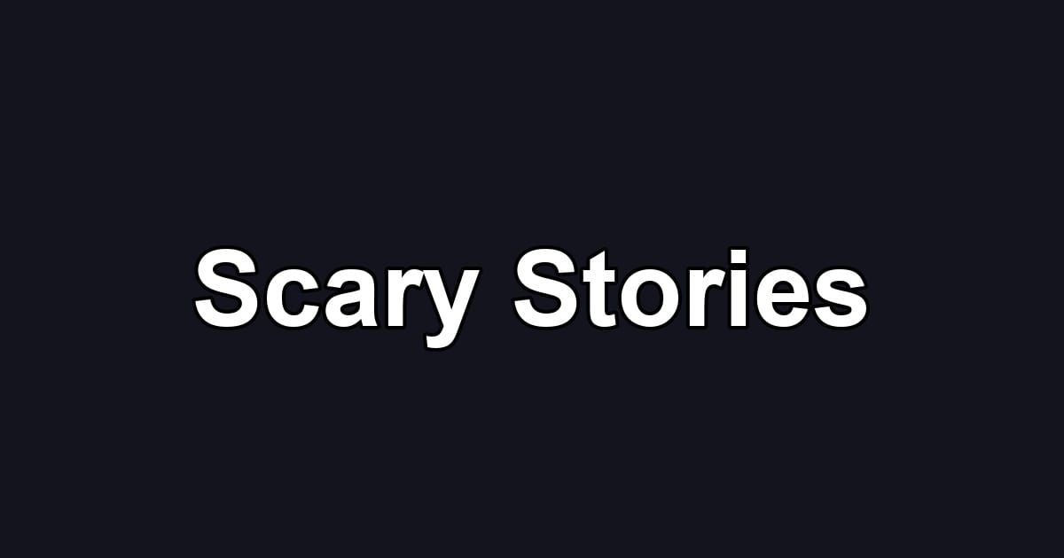 Scary Stories