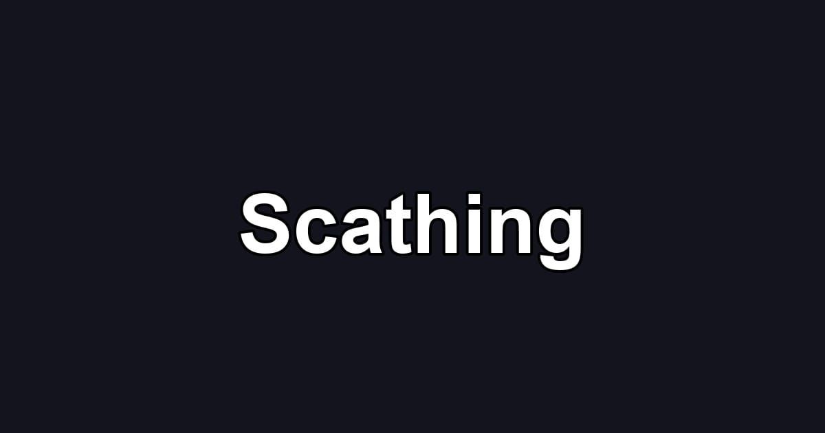 Scathing