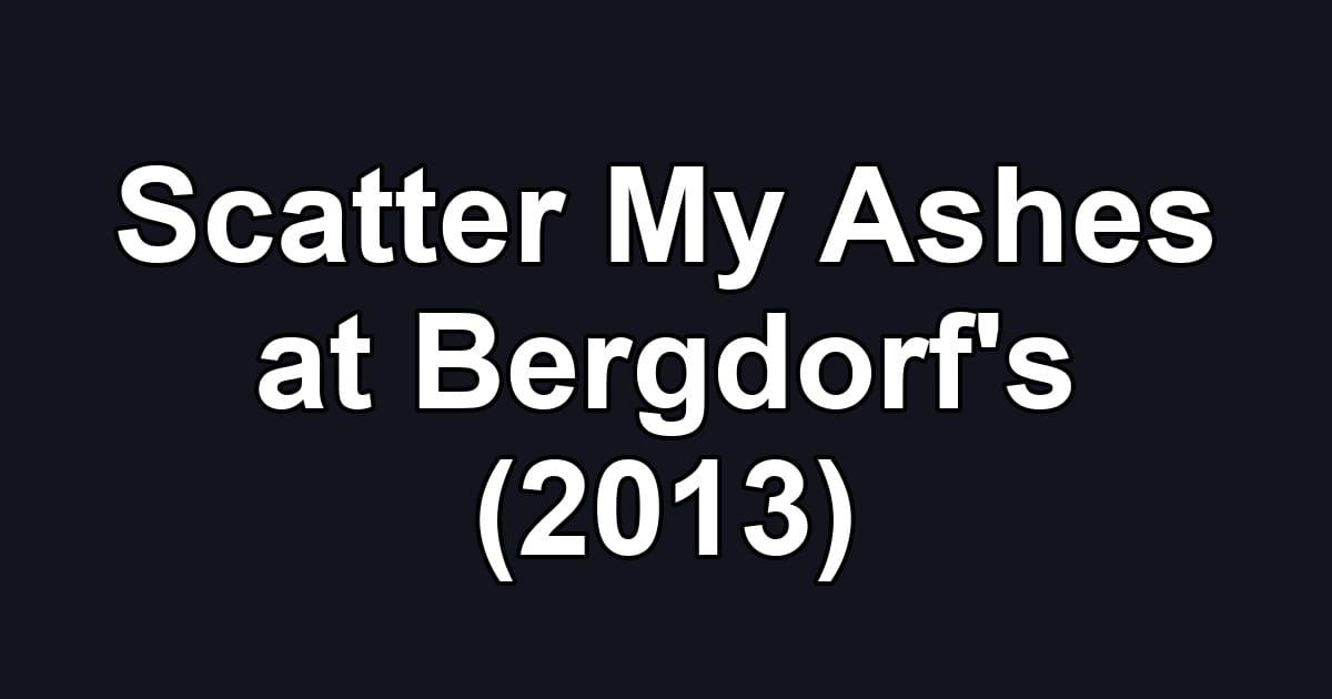 Scatter My Ashes at Bergdorf's (2013)