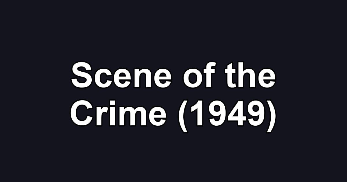 Scene of the Crime (1949)