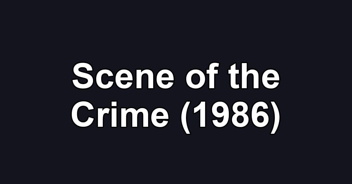 Scene of the Crime (1986)