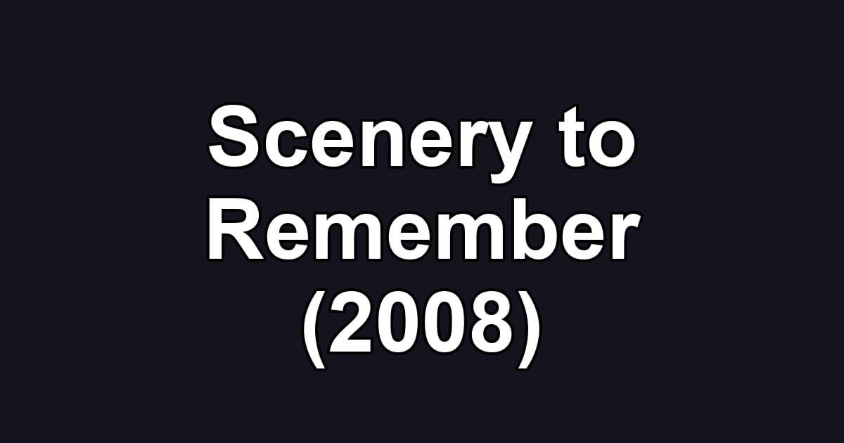 Scenery to Remember (2008)