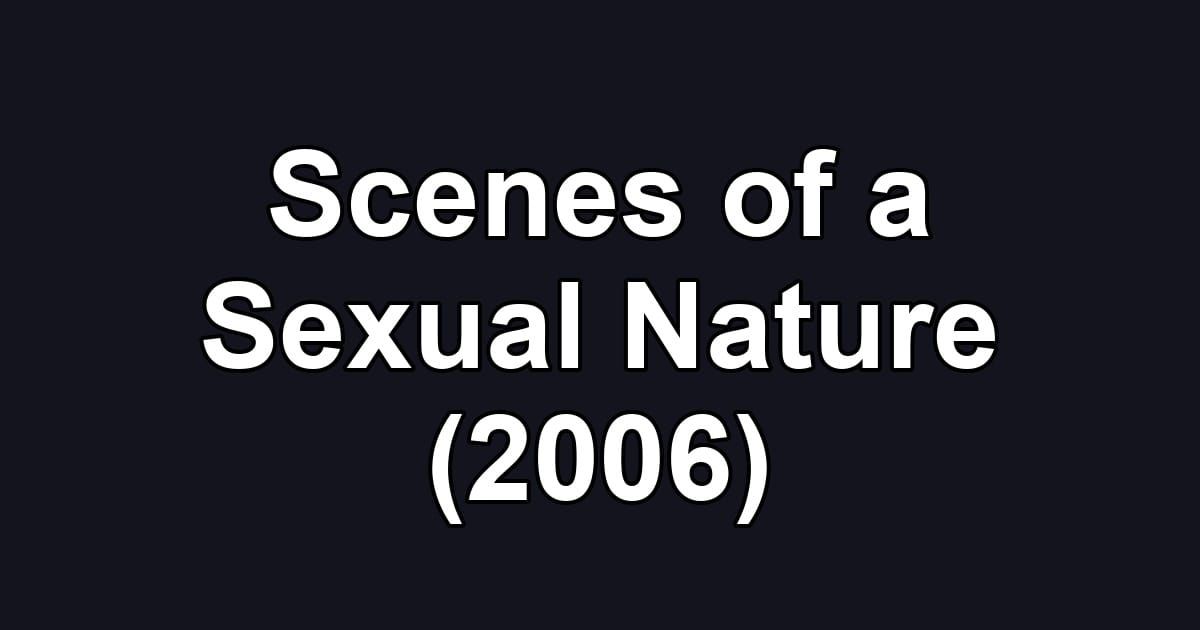 Scenes of a Sexual Nature (2006)