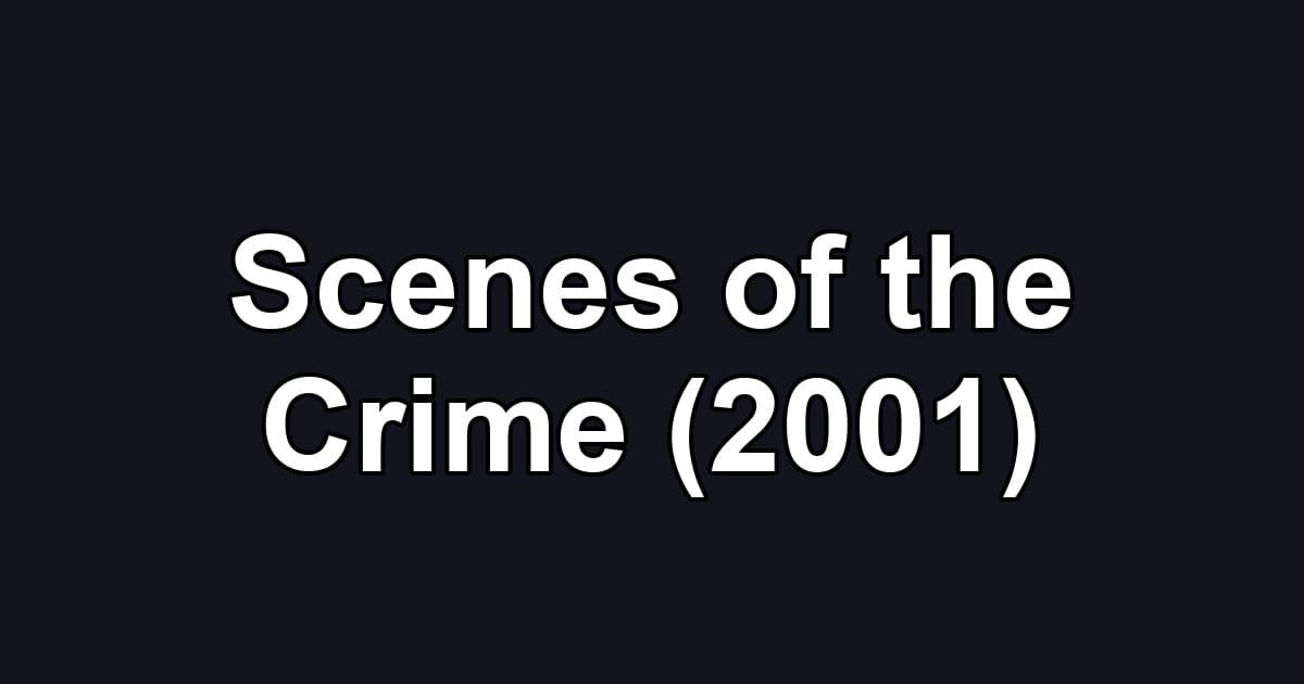 Scenes of the Crime (2001)