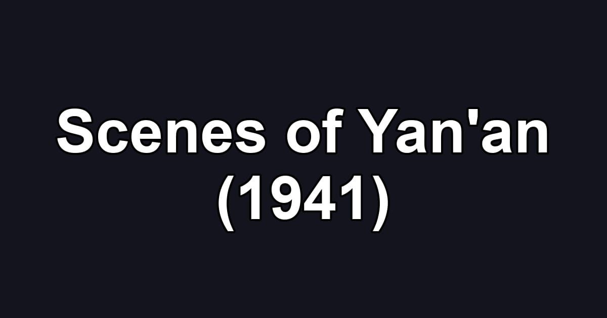 Scenes of Yan'an (1941)