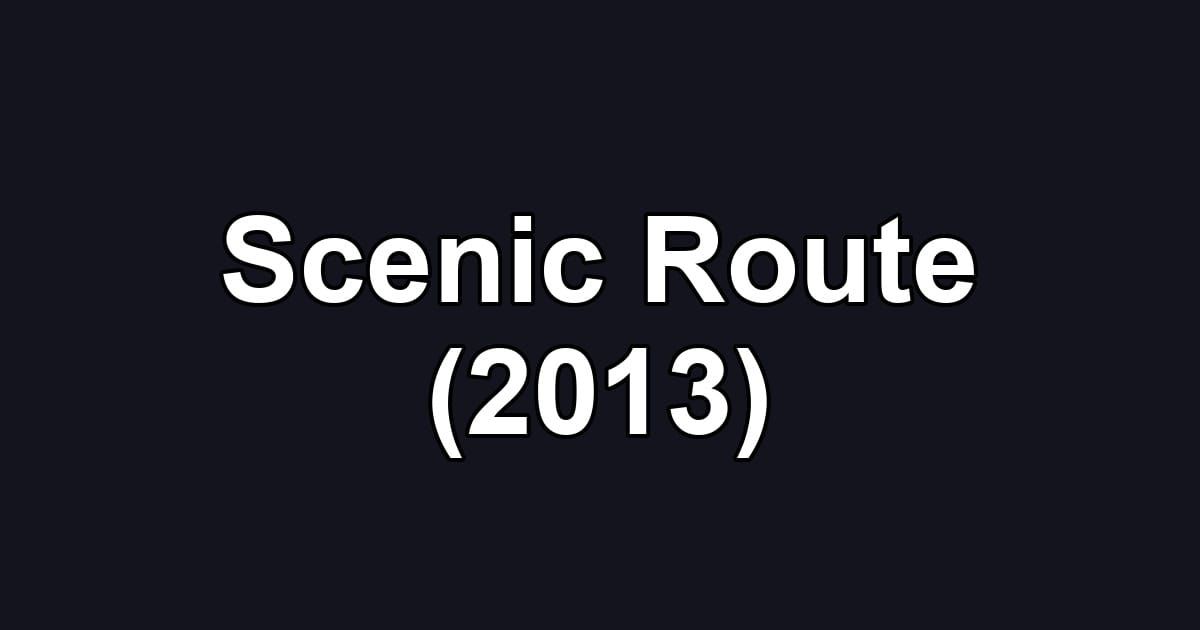 Scenic Route (2013)