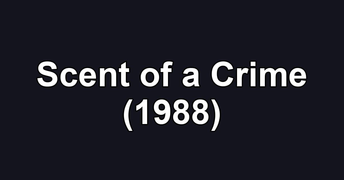 Scent of a Crime (1988)