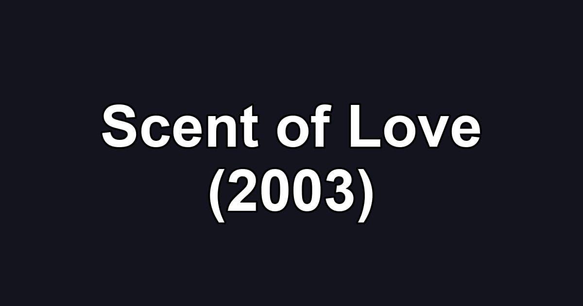 Scent of Love (2003)