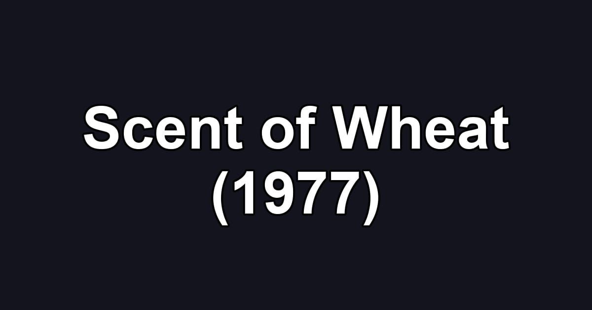Scent of Wheat (1977)