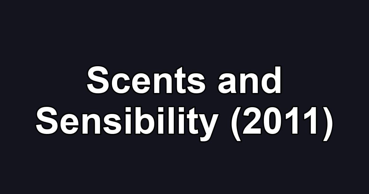 Scents and Sensibility (2011)