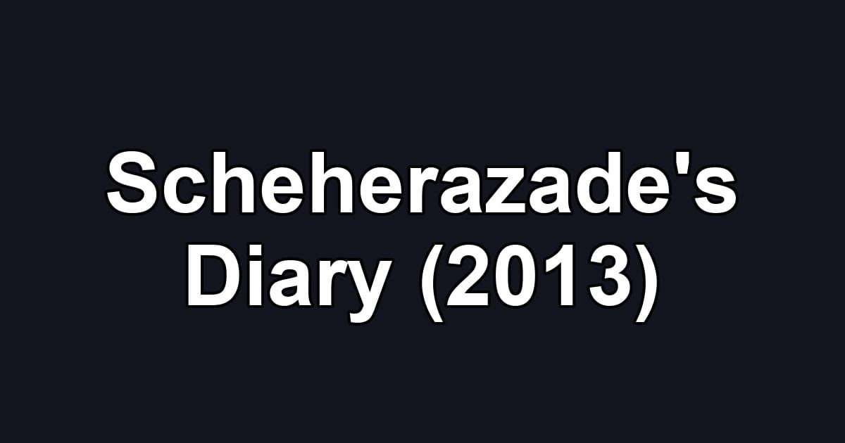 Scheherazade's Diary (2013)