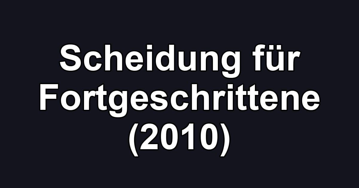 Scheidung für Fortgeschrittene (2010)