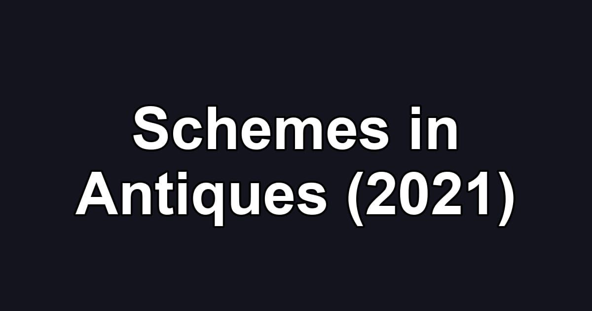 Schemes in Antiques (2021)