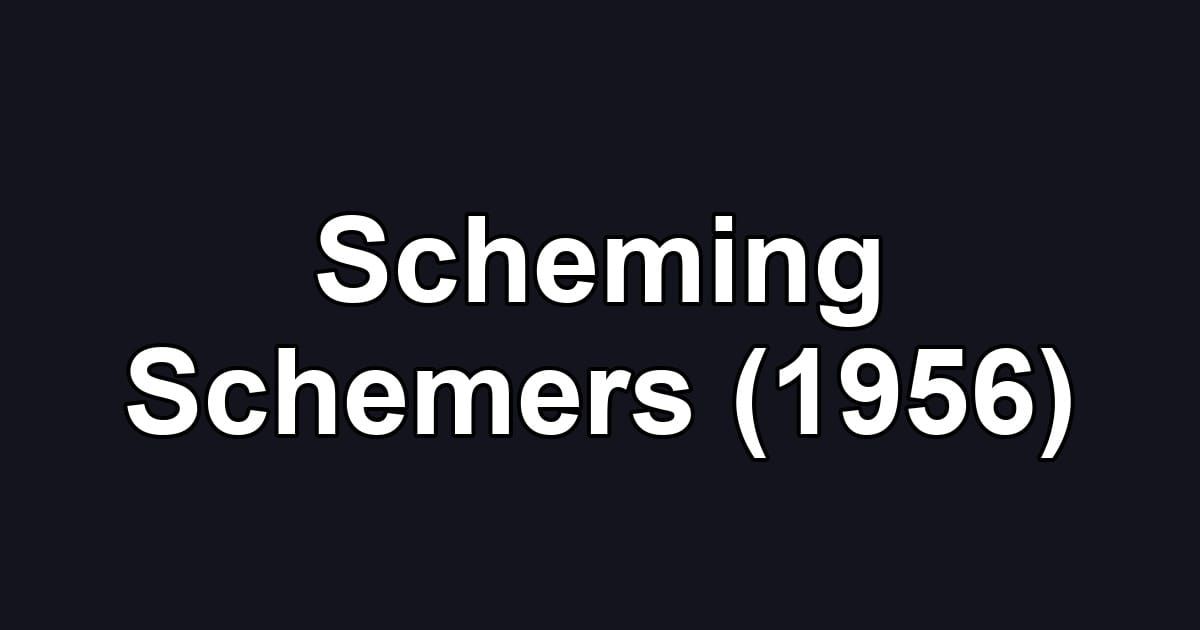 Scheming Schemers (1956)
