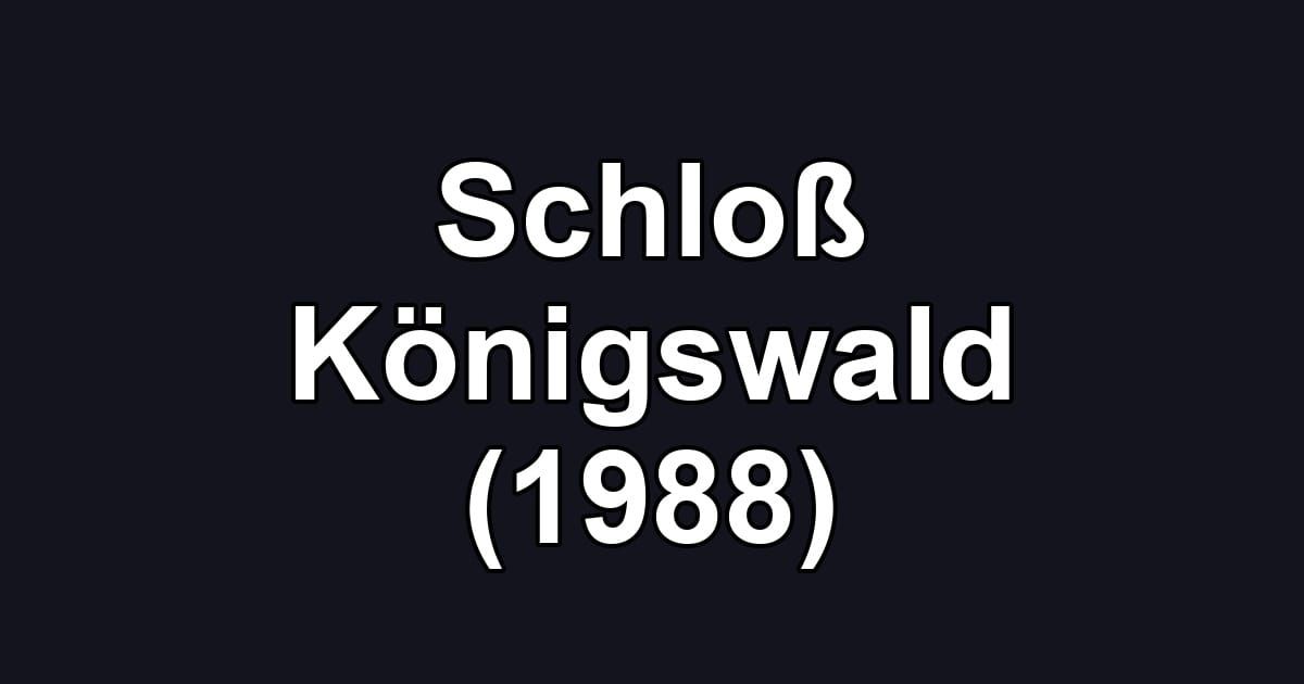 Schloß Königswald (1988)