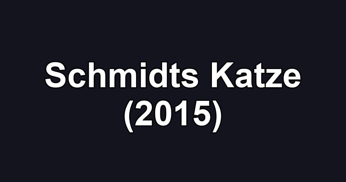 Schmidts Katze (2015)