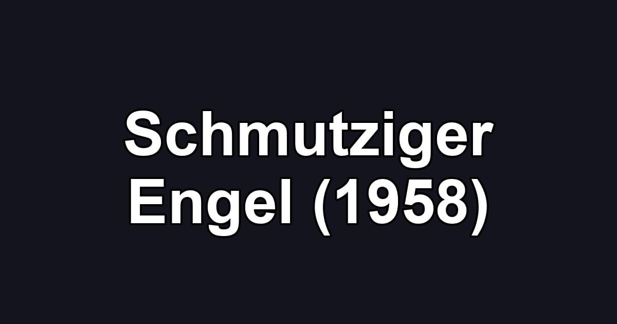 Schmutziger Engel (1958)