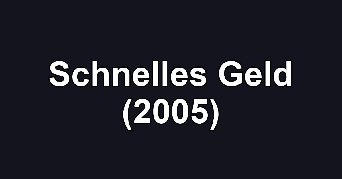 Schnelles Geld (2005)