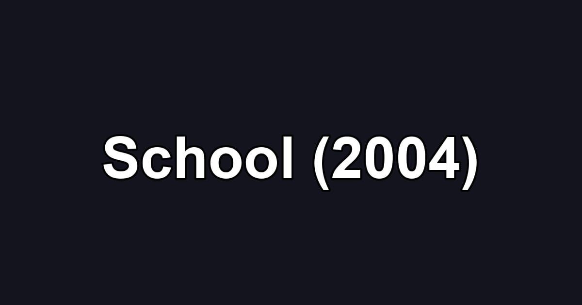 School (2004)