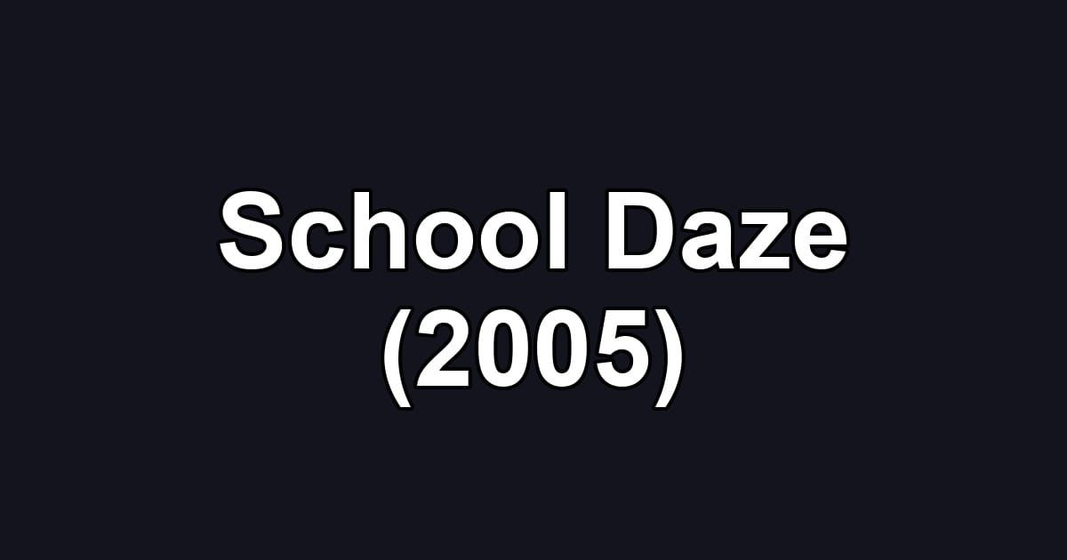 School Daze (2005)