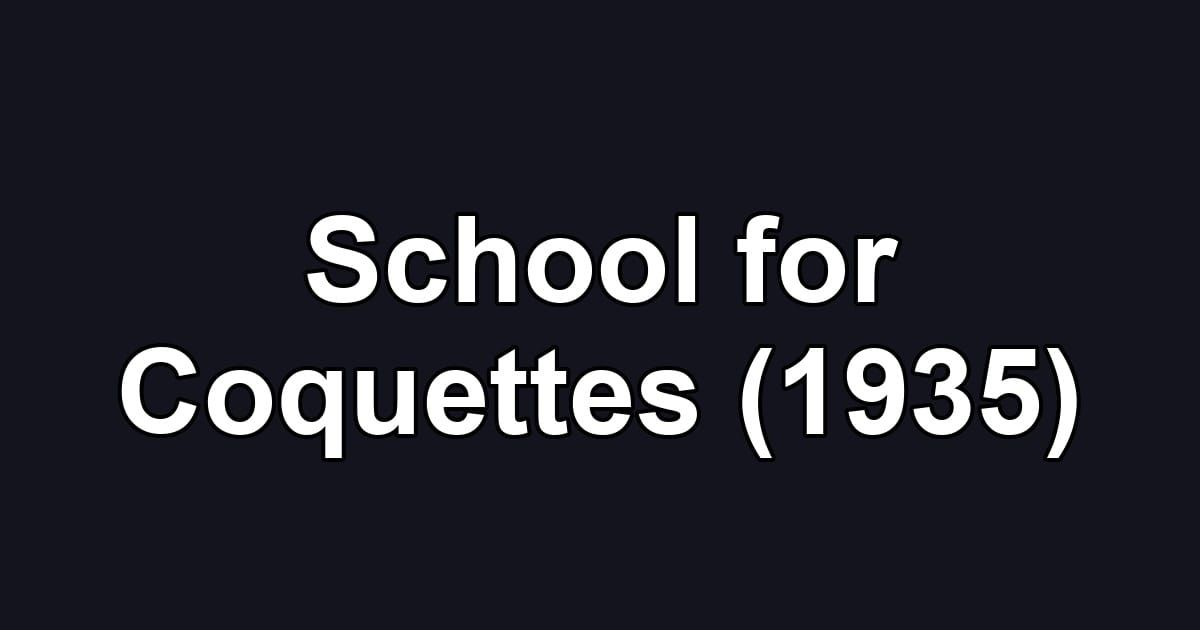 School for Coquettes (1935)