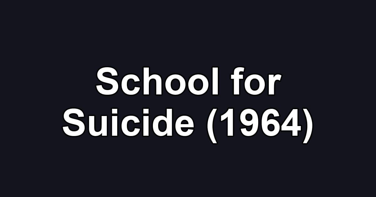 School for Suicide (1964)
