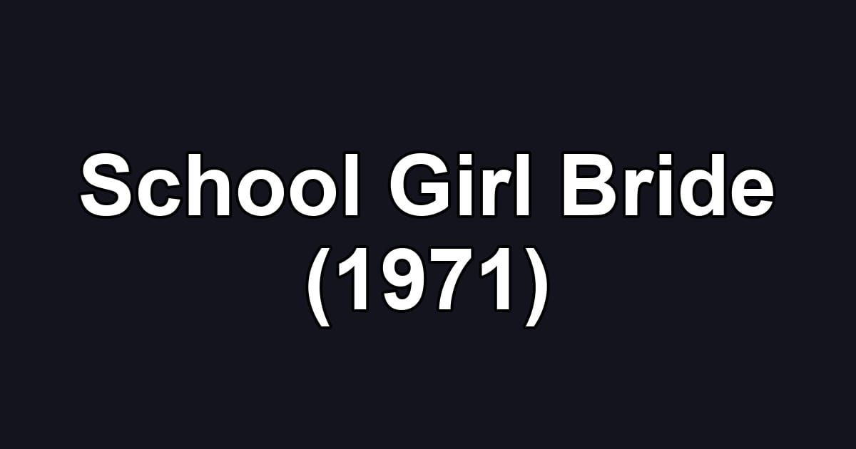 School Girl Bride (1971)