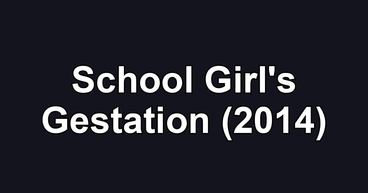 School Girl's Gestation (2014)