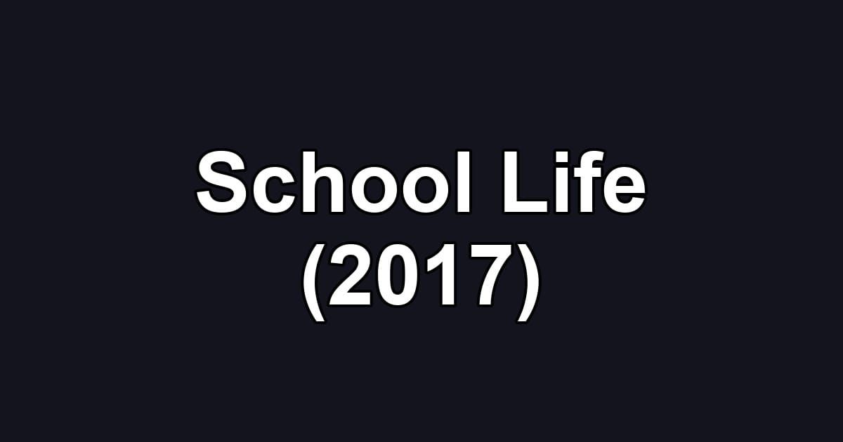 School Life (2017)