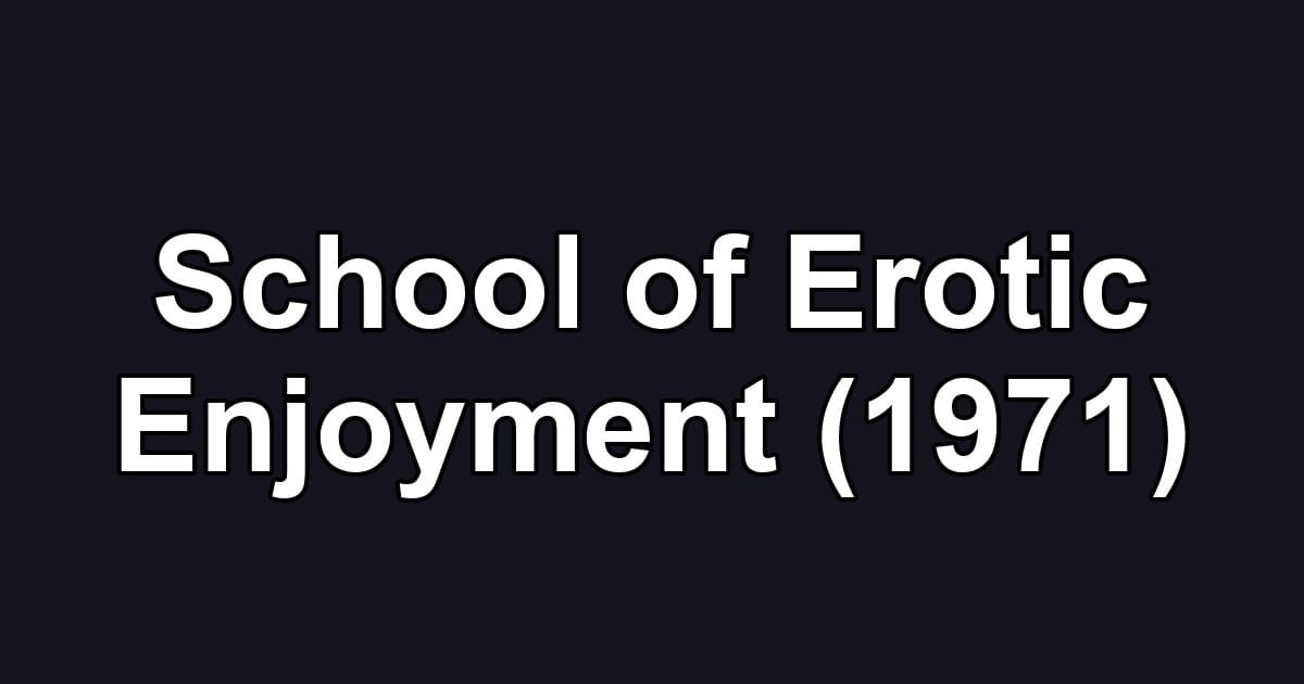 School of Erotic Enjoyment (1971)