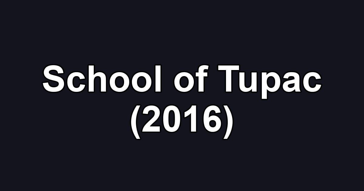 School of Tupac (2016)
