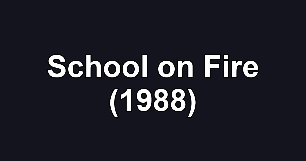 School on Fire (1988)