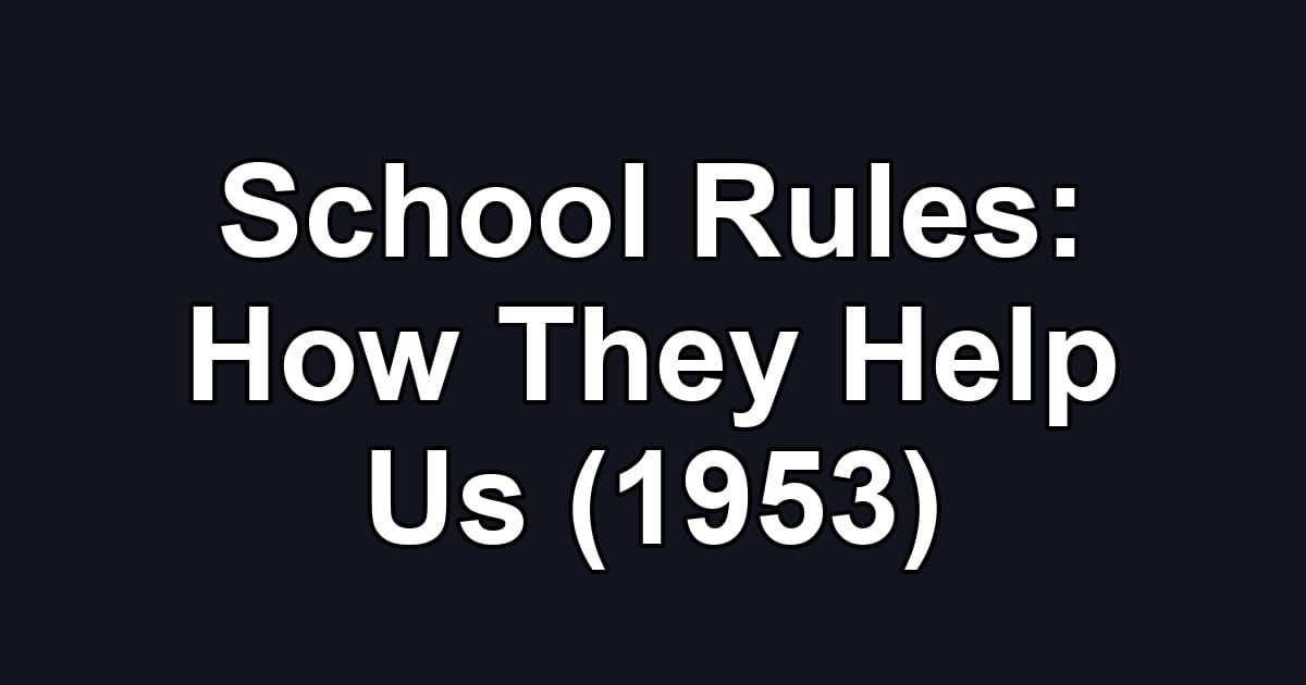 School Rules: How They Help Us (1953)