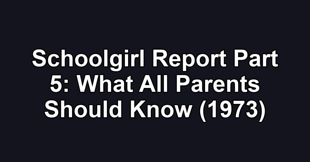 Schoolgirl Report Part 5: What All Parents Should Know (1973)