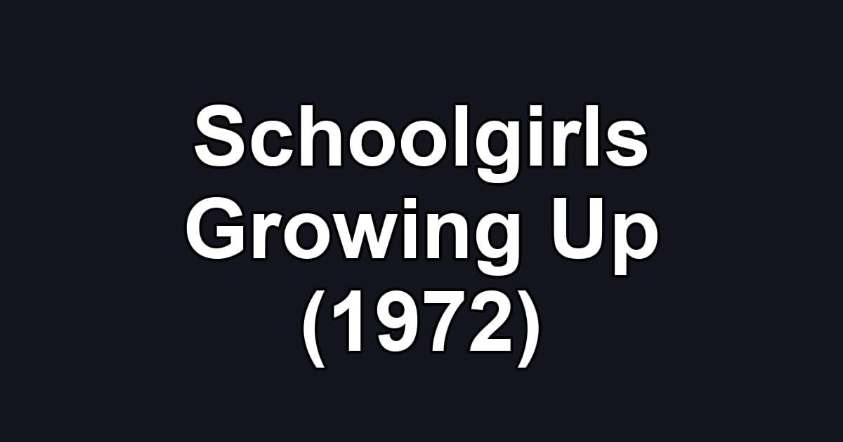 Schoolgirls Growing Up (1972)
