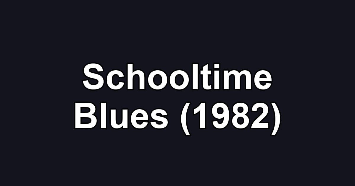 Schooltime Blues (1982)