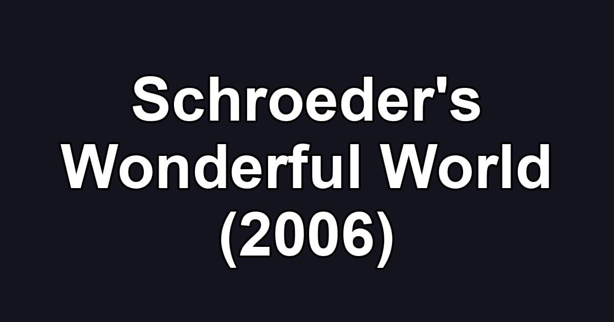 Schroeder's Wonderful World (2006)
