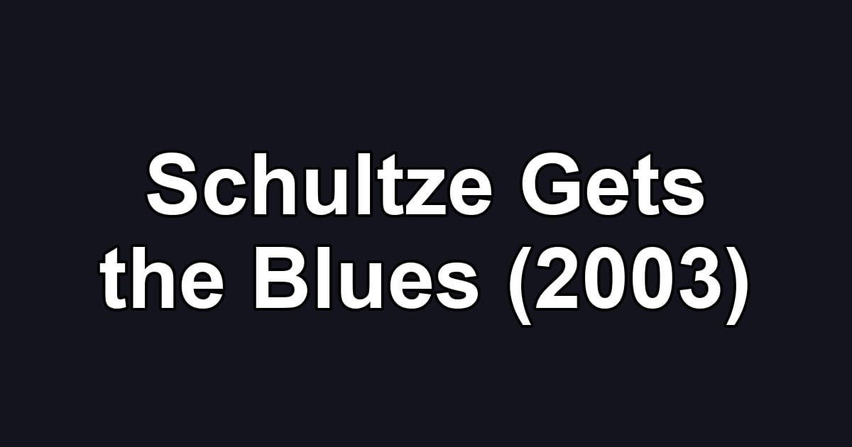 Schultze Gets the Blues (2003)