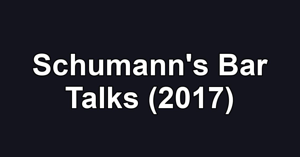 Schumann's Bar Talks (2017)