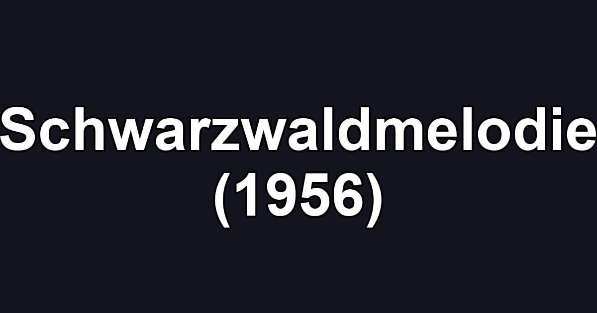 Schwarzwaldmelodie (1956)